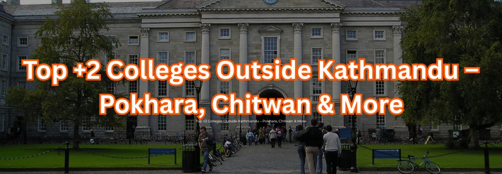 Top +2 Colleges Outside Kathmandu – Pokhara, Chitwan & More